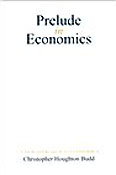 Prelude in Economics A New Approach to Economics