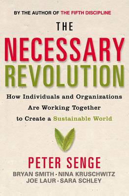 Necessary Revolution How Individuals and Organisations Are Working Together to Create a Sustainable World