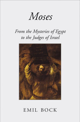 Moses From the Mysteries of Egypt to the Judges of Israel