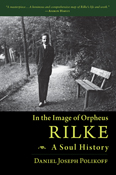 In the Image of Orpheus Rilke: A Soul History