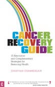 Cancer Recovery Guide 15 Alternative and Complementary Strategies for Restoring Health