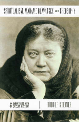 Spiritualism, Madame Blavatsky and Theosophy An Eyewitness View of Occult History