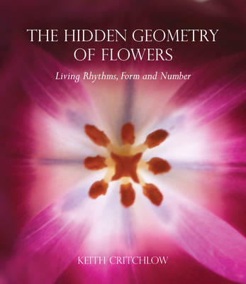 Hidden Geometry of Flowers, The Living Rhythms, Form and Number