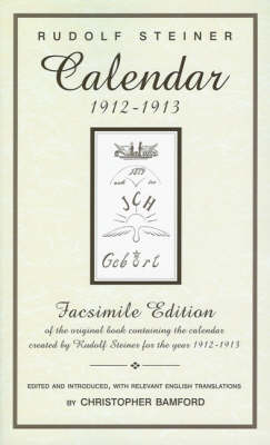 Calendar 1912-1913 - Facsimile Edition Facsimile Edition of the Original Book Containing the Calendar Created by Rudolf Steiner for the Year 1912-1913