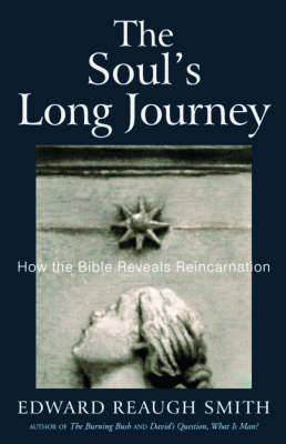 Soul's Long Journey How the Bible Reveals Reincarnation