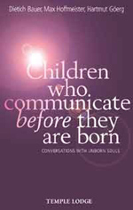 Children Who Communicate Before They are Born Conversations with Unborn Souls