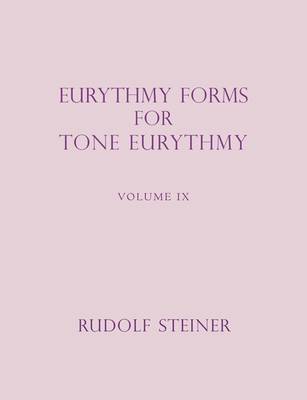 Eurythmy Forms for Tone Eurythmy Volume IX