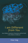 I Am Different from You How Children Experience Themselves and the World in the Middle of Childhood
