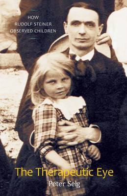 Therapeutic Eye, The How Rudolf Steiner Observed Children
