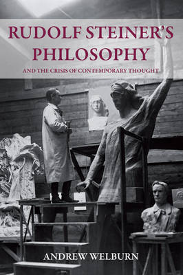 Rudolf Steiner's Philosophy And the Crisis of Contemporary Thought