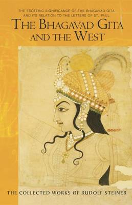 Bhagavad Gita and the West The Esoteric Significance of the Bhagavad Gita and Its Relation to the Epistles of Paul
