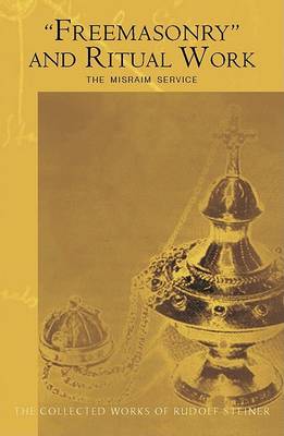 Freemasonry and Ritual Work The Misraim Service - Texts and Documents from the Cognitive-ritual Section of the Esoteric School 1904-1919