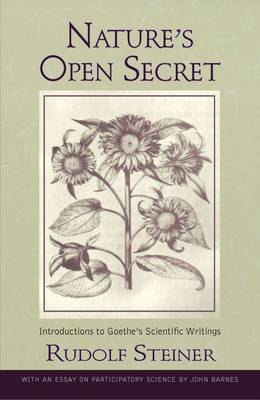Nature's Open Secret Introductions to Goethe's Scientific Writings