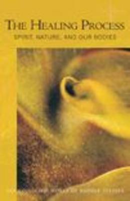 The Healing Process Spirit, Nature and Our Bodies