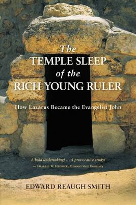 Temple Sleep of the Rich Young Ruler How Lazarus Became the Evangelist John
