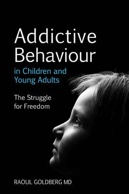 Addictive Behaviour in Children and Young Adults The Struggle for Freedom