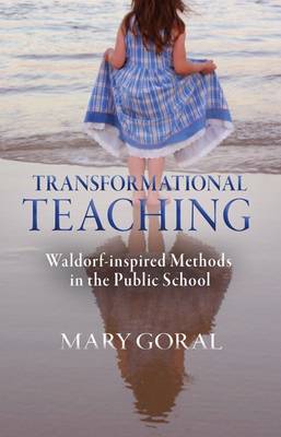 Transformational Teaching Waldorf-Inspired Methods in the Public School