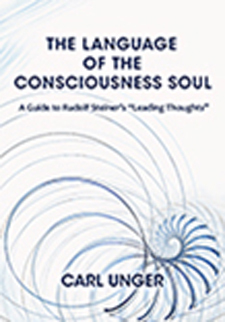 Language of the Consciousness Soul, The A Guide to Rudolf Steiner's 'Leading Thoughts'