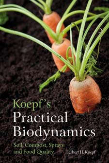 Koepf's Practical Biodynamics Soil,Compost,Sprays and Food Quality
