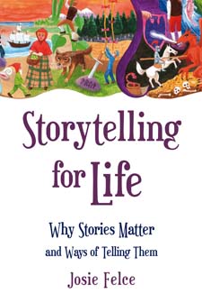 Storytelling For Life Why Stories Matter and Ways of Telling Them