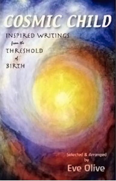 Cosmic Child Inspired Writings from the Threshold of Birth