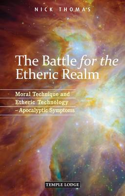 Battle for the Etheric Realm Moral Technique and Etheric Technology - Apocalyptic Symptoms