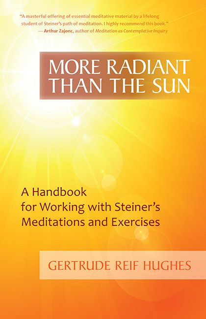 More Radiant than the Sun A Handbook for Working with Steiner's Meditations and Exercises