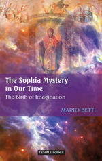 Sophia Mystery in Our Time The Birth of Imagination