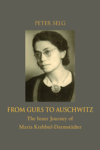 From Gurs to Auschwitz The Inner Journey of Maria Krehbiel-Darmstadter