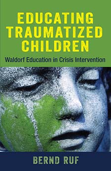 Educating Traumatized Children Waldorf Education in Crisis Intervention