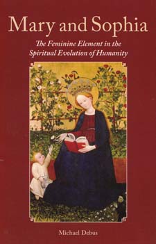 Mary and Sophia The Feminine Element in the Spiritual Evolution of Humanity