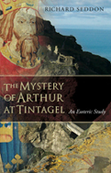 Mystery of Arthur at Tintagel, The An Esoteric Study