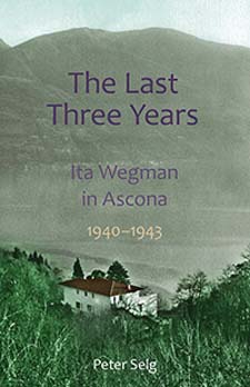 Last Three Years, The Ita Wegman in Ascona 1940-1943