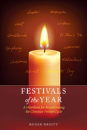 Festivals of the Year A Workbook for Re-enlivening the Christian Festive Cycle