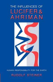 Influences of Lucifer and Ahriman: Human Responsibility for the Earth