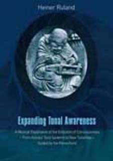 Expanding Tonal Awareness A Musical Exploration of the Evolution of Consciousness - from Ancient Tone Systems to New Tonalities - Guided by the Monochord