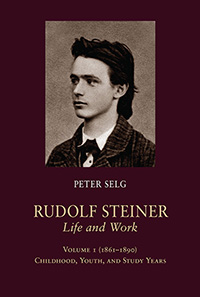 Rudolf Steiner, Life and Work; 1861-1890 Volume 1: Childhood, Youth, and Study Years