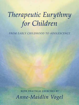 Therapeutic Eurythmy for Children From early childhood to adolescence.