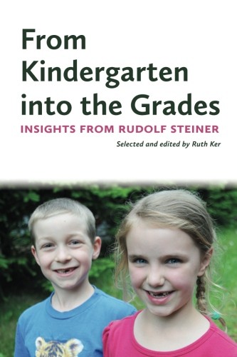 From Kindergarten into the Grades Insights from Rudolf Steiner