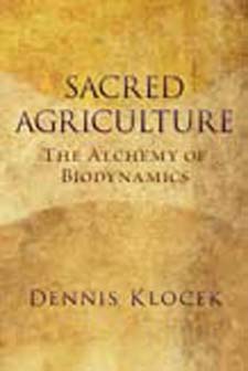 Sacred Agriculture The Alchemy of Biodynamics
