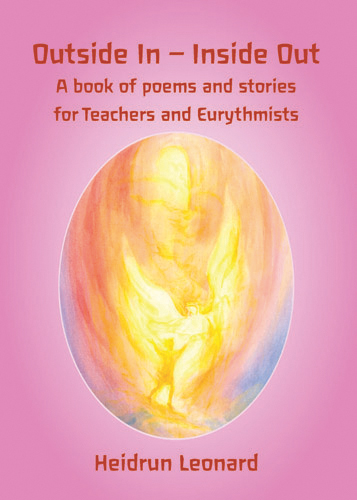 Outside In - Inside Out A book of poems and stories for Teachers and Eurythmists