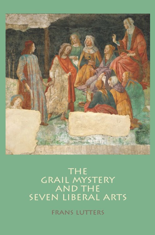 Grail Mystery and the Seven Liberal Arts, The