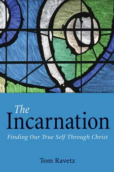 Incarnation Finding Our True Self Through Christ