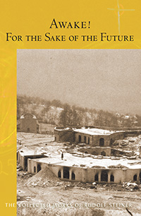 Awake! For the Sake of the Future 12 lectures, Dornach, January 5-28, 1923 (CW 220)