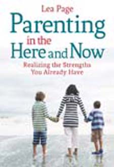 Parenting in the Here and Now Realizing the Strengths You Already Have