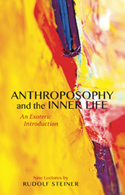 Anthroposophy and the Inner Life An Esoteric Introduction