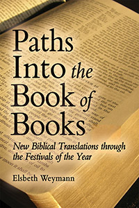 Paths into the Book of Books New Biblical Translations through the Festivals of the Year