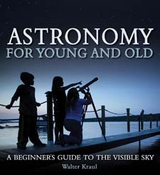 Astronomy for Young and Old A Beginner's Guide to the Visible Sky