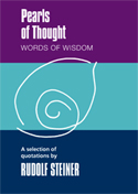 Pearls of Thought, Words of Wisdom A selection of quotations by Rudolf Steiner
