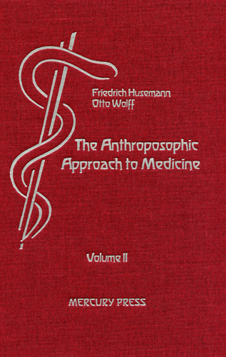 Anthroposophic Approach to Medicine Volume II An Outline of a Spiritual Scientifically Oriented Medicine